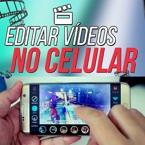 Edição de Vídeo pelo Celular