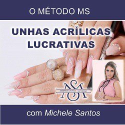 Método MS para Unhas Acrílicas Lucrativas  Michele Santos