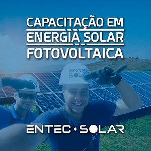 Capacitação em Energia Solar Fotovoltaica 3 Quem é Entec Solar capacitação em energia solar fotovoltaica
