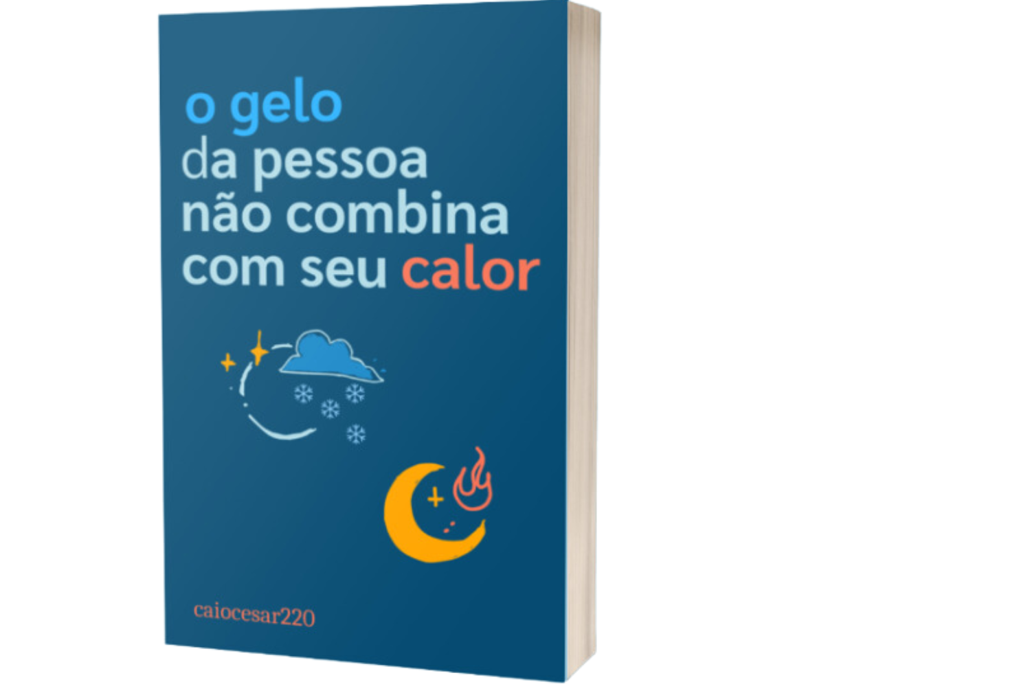 Combo "O gelo da pessoa não combina com seu calor + É necessário mudar, às vezes, de pessoas + BRINDE" Curso.blog.br