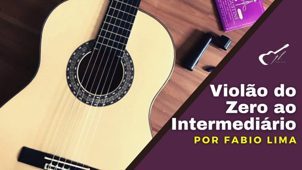 Violão do Zero ao Intermediário com Fabio Lima 1 Violão do Zero ao Intermediário com Fabio Lima Curso diário - DIcas