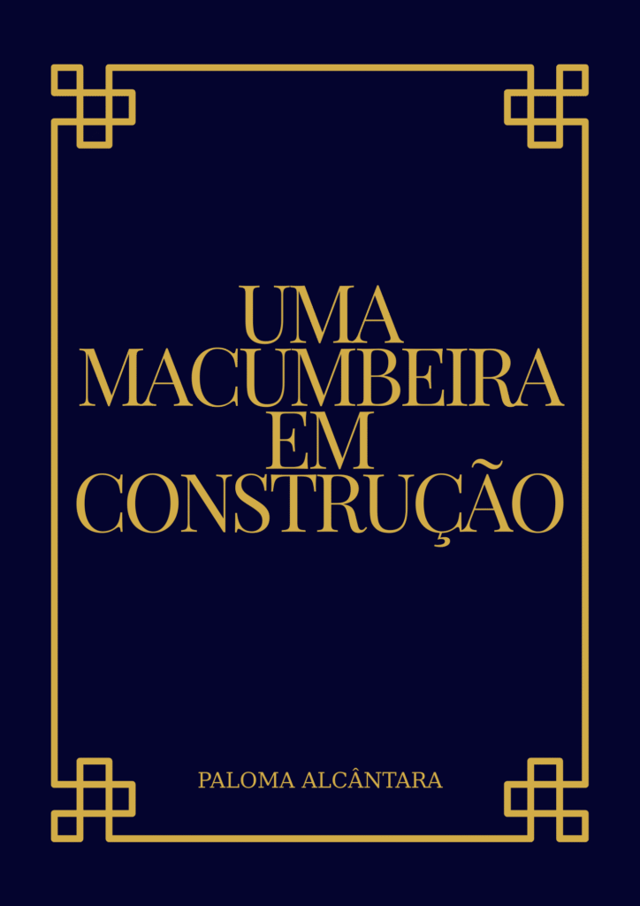 Uma Macumbeira em Construção — Paloma Alcântara: guia de mediunidade e Umbanda Curso.blog.br