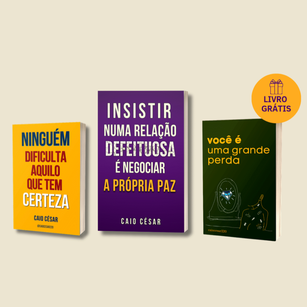 Combo – Insistir numa Relação Defeituosa é Negociar a Própria Paz + Caio César + Relacionamentos Saudáveis pdf Curso.blog.br