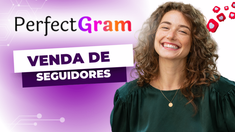 Review Completa do Produto PerfectGram – Seguidores Reais para Instagram, TikTok e YouTube