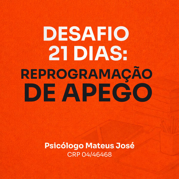 desafio 21 dias reprogramaÇÃo de apego